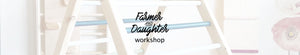 Farmer & Daughter Workshop