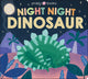 Night Night Dinosaur (Night Night Books)