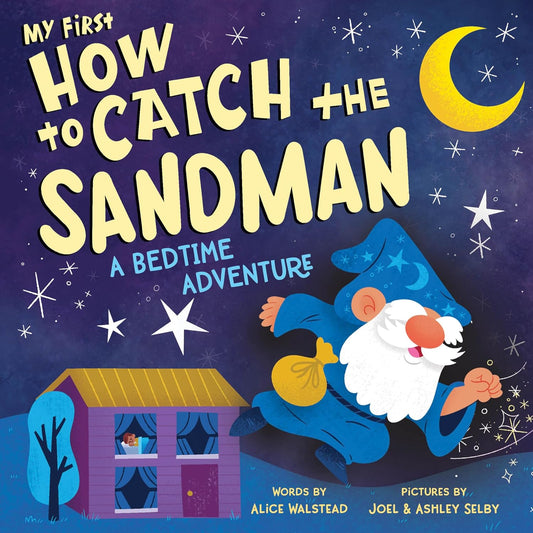 My First How to Catch the Sandman A Bedtime Adventure