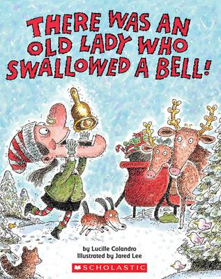 There Was an Old Lady Who Swallowed a Bell! - Lucille Colandro,  Jared Lee