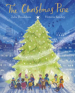 The Christmas Pine - Julia Donaldson,  Victoria Sandoy